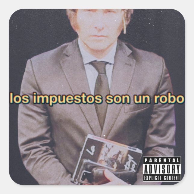 Adesivo Quadrado Javier Milei Los Impuestos Son Un Robo Sticker (Frente)