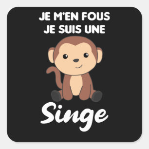 Adesivo Quadrado Je M'en Fous Je Suis Une Singe - Macaco Doce