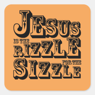 Adesivo Quadrado Jesus é o rizzle para o sizzle