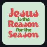 Adesivo Quadrado Jesus is the Reason for the Season<br><div class="desc">Christian Christmas</div>