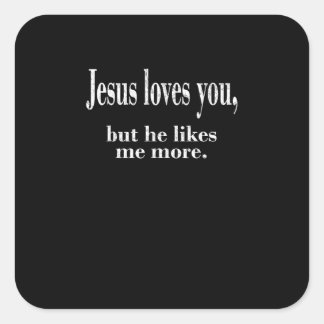 Adesivo Quadrado Jesus Loves You But He Likes Me More Playful Faith