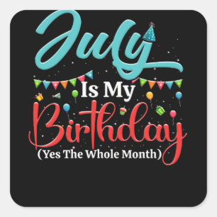 Adesivo Quadrado Julho É Meu Aniversário O Mês Todo De Julho Aniver