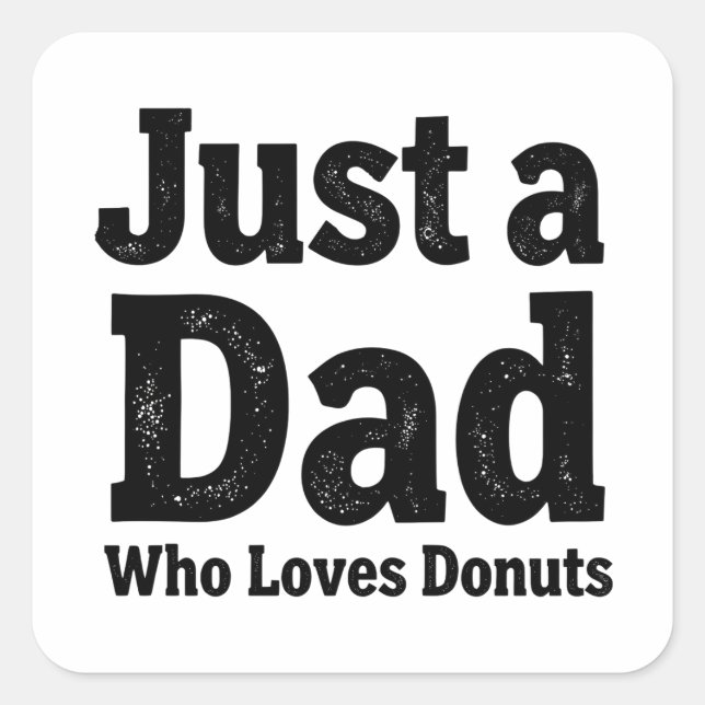 Adesivo Quadrado Just a Dad Who Loves Donuts – Funny Dad stickers (Frente)