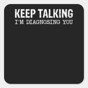 Adesivo Quadrado Keep Talking I'm Diagnosing You Speech Therapist P