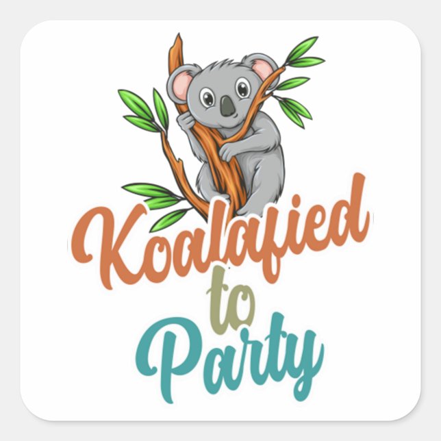Adesivo Quadrado Koalafied to Party Qualified Pun Cute and Funny Ko (Frente)