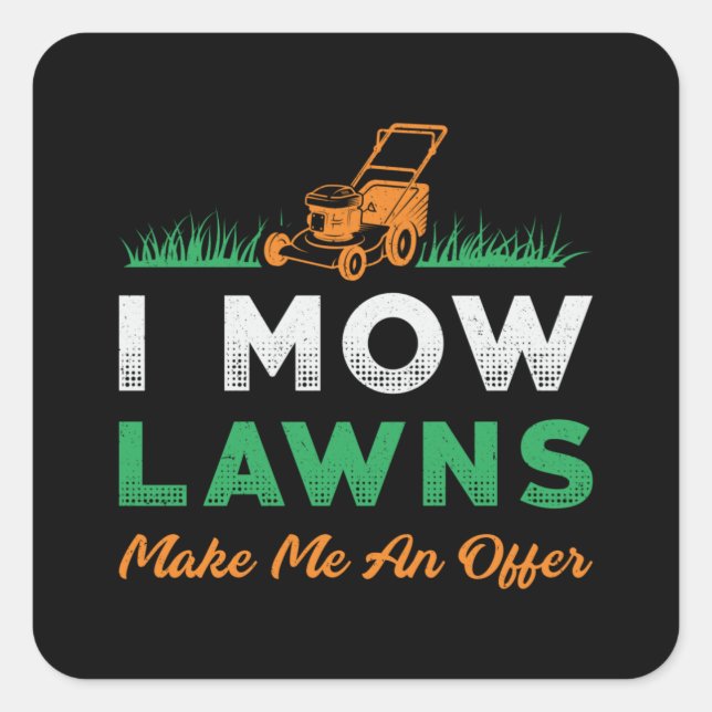 Adesivo Quadrado Lawn Mower I Mow Lawer Gardener Garden Lawn Mears (Frente)