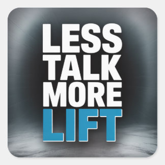Adesivo Quadrado Less Talk, More Lift