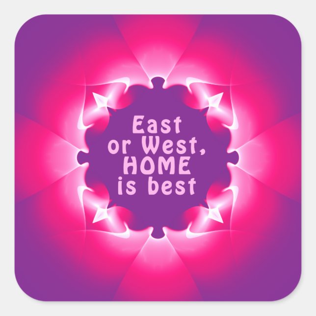 Adesivo Quadrado Leste ou Oeste, a casa é melhor (Frente)