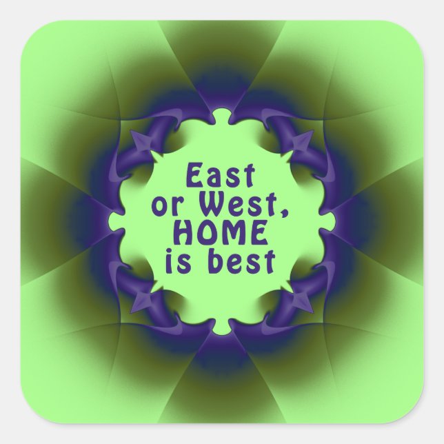 Adesivo Quadrado Leste ou Oeste, a casa é melhor (Frente)