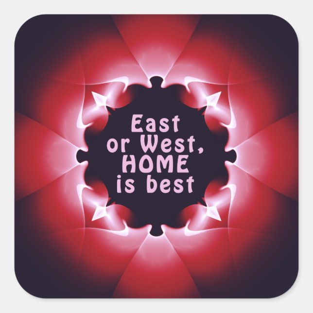 Adesivo Quadrado Leste ou Oeste, a casa é melhor (Frente)