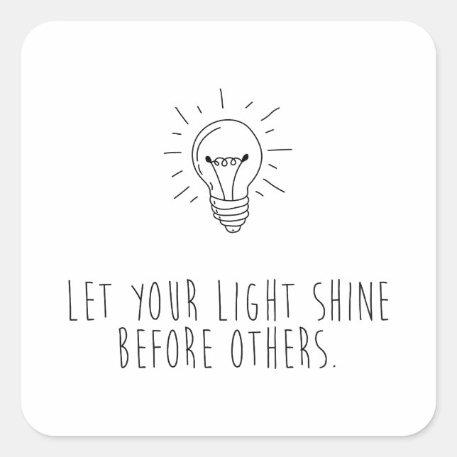 Adesivo Quadrado Let You Light Shine Before Others (Frente)