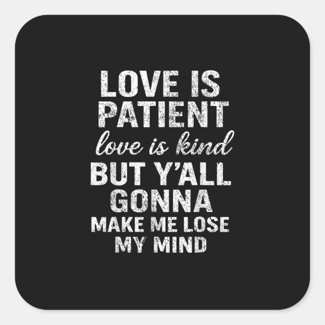 Adesivo Quadrado Love Is Patient Love Is Kind Funny Quote Playful S (Frente)