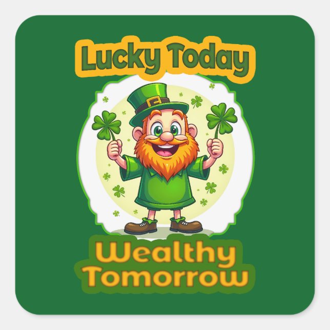 Adesivo Quadrado Lucky Today Wealthy Tomorrow - Autocolante (Frente)