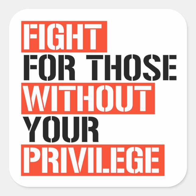 Adesivo Quadrado Lute por aqueles sem seu privilégio (Frente)