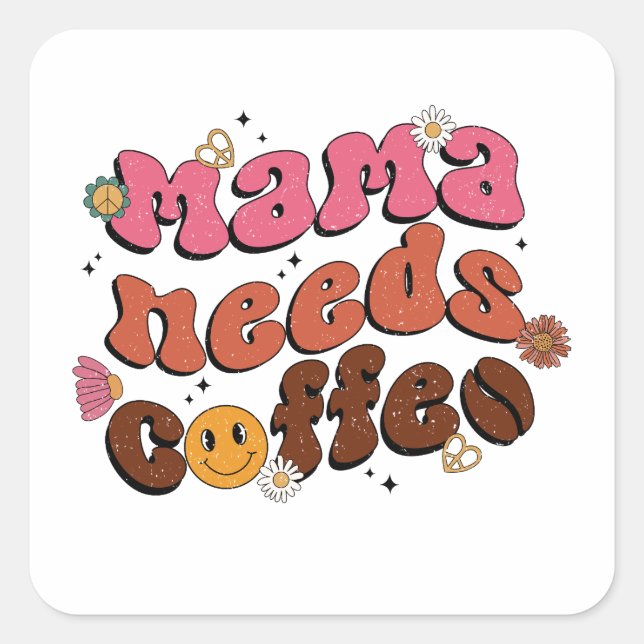 Adesivo Quadrado Mãe precisa de café (Frente)