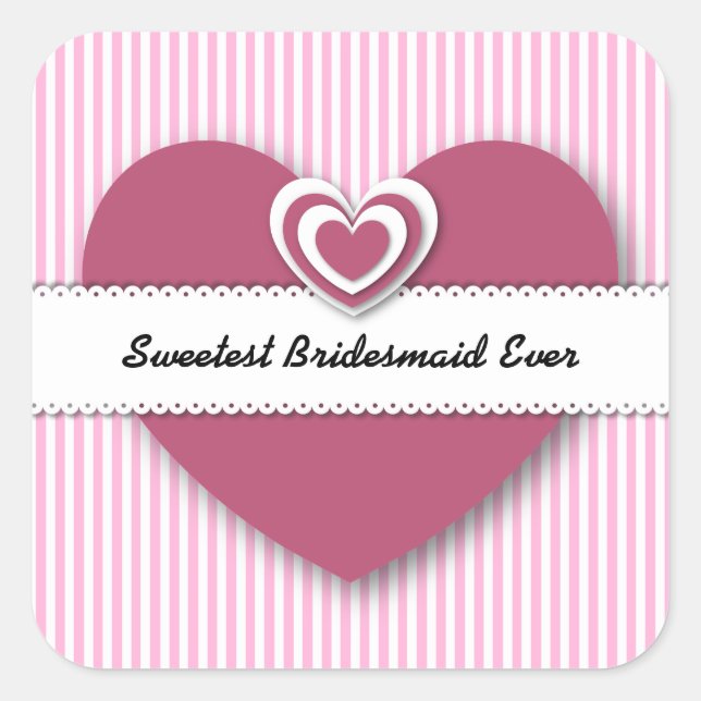 Adesivo Quadrado Mais doce BRIDESMAID Ever Hearts and Stripes A01D (Frente)