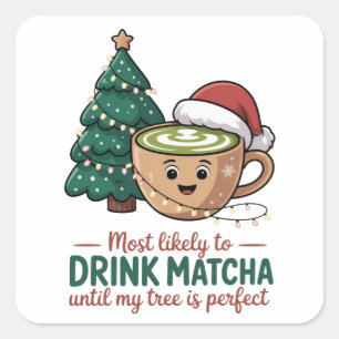 Adesivo Quadrado Mais Propenso a Beber Matcha Até Minha Árvore Perf