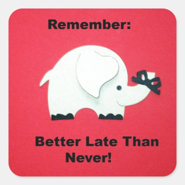 Adesivo Quadrado Mais Tarde Do Que Nunca (Frente)