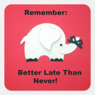 Adesivo Quadrado Mais Tarde Do Que Nunca