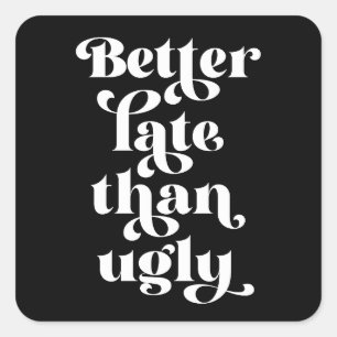 Adesivo Quadrado Mais Tarde Que Feia