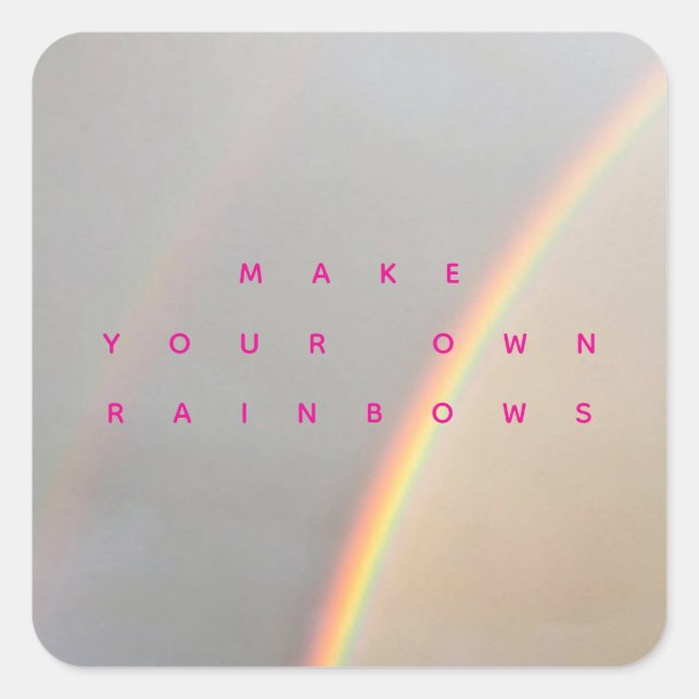 Adesivo Quadrado Make Your Own Rainbows  (Frente)