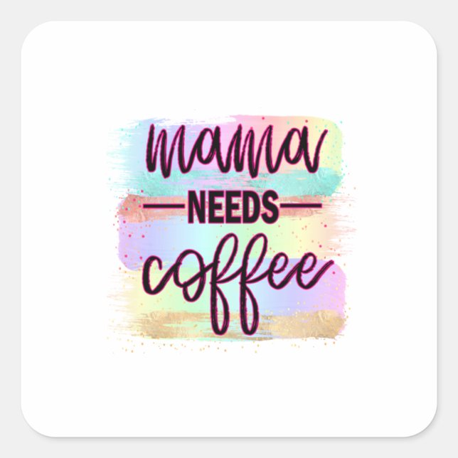 Adesivo Quadrado Mamãe Dom Precisa De Café (Frente)