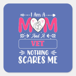 Adesivo Quadrado Mamãe E Um Vet Nada Me Assusta, Vet Mãe Engraçado