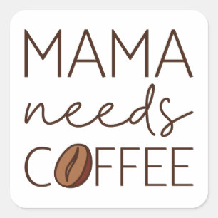 Adesivo Quadrado Mamãe precisa de café