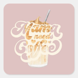 Adesivo Quadrado Mamãe Precisa De Vinheta De Café