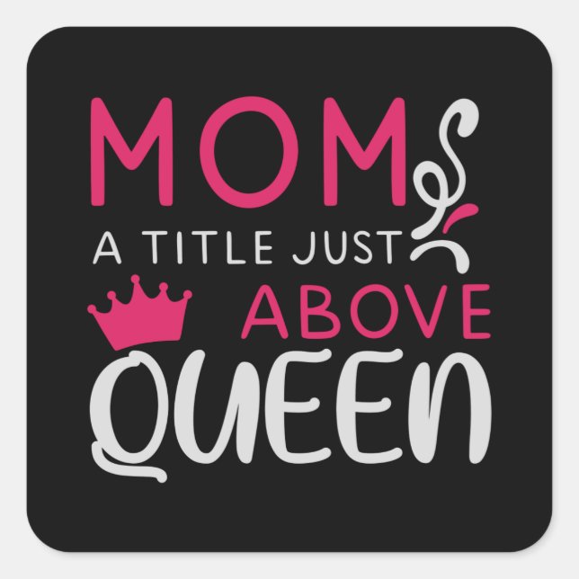 Adesivo Quadrado Mamãe Um Título Acima Da Rainha (Frente)