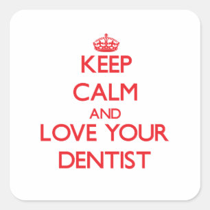 Adesivo Quadrado Mantenha a calma e ame seu dentista