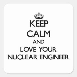 Adesivo Quadrado Mantenha a calma e ame seu engenheiro nuclear