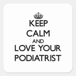 Adesivo Quadrado Mantenha a calma e ame seu Podiatrist
