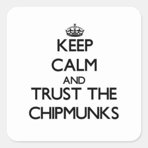 Adesivo Quadrado Mantenha a calma e confie os Chipmunks