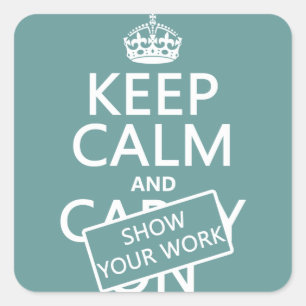 Adesivo Quadrado Mantenha a calma e mostre seu trabalho (alguma