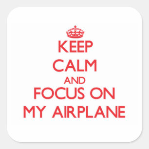 Adesivo Quadrado Mantenha a calma e o foco em meu avião