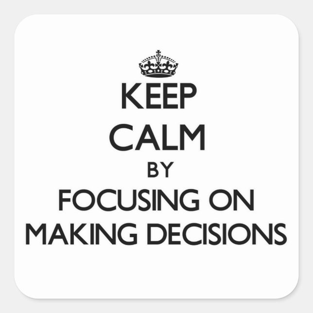 Adesivo Quadrado Mantenha a calma focando nas decisões do Fazer (Frente)