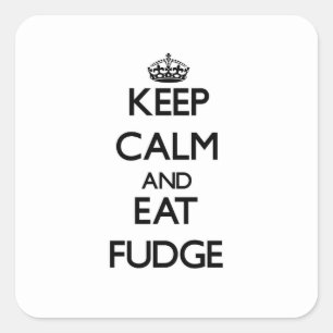 Adesivo Quadrado Mantenha calmo e coma o Fudge