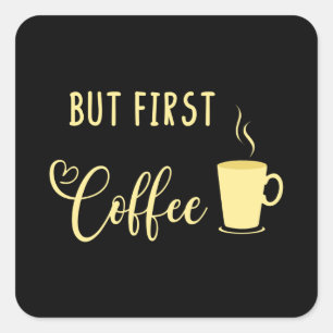 Adesivo Quadrado Mas Primeiro Café Antes De Talkie