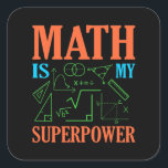 Adesivo Quadrado Math Is Superpower Teacher Mathematics Maths<br><div class="desc">This graphic idea is for math lovers. This funny graphic / quote clothing makes all math teachers happy.</div>