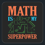 Adesivo Quadrado Math Is Superpower Teacher Mathematics Maths<br><div class="desc">This graphic idea is for math lovers. This funny graphic / quote clothing makes all math teachers happy.</div>