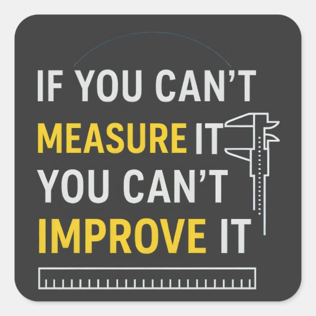 Adesivo Quadrado Measure It Improve It - Lean Six Sigma Motivation (Frente)