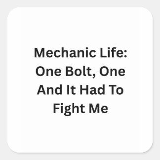 Adesivo Quadrado Mechanic Life: One Bolt One, It Had To Fight Me