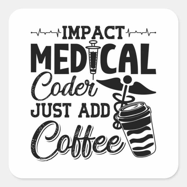 Adesivo Quadrado Medical Coder Just Add Coffee Programmer Coding (Frente)