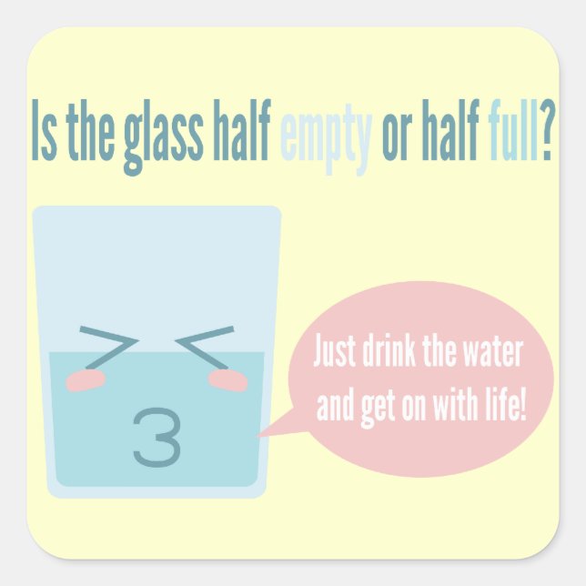 Adesivo Quadrado Meia Cheio Metade Vidro Engraçado Meio Vazio (Frente)