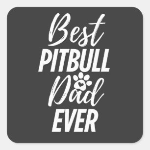 Adesivo Quadrado Melhor Pai De Cachorro Pitbull Nunca