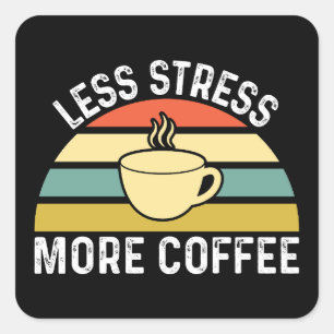Adesivo Quadrado Menos stress em mais café