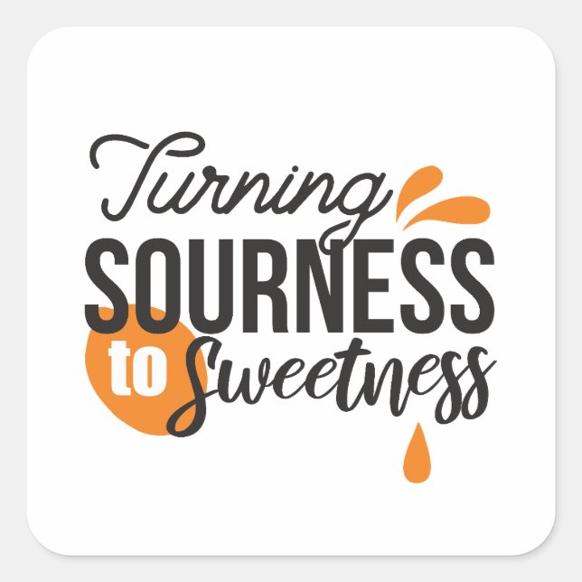 Adesivo Quadrado Mensagem de vida positiva - Transformando azedo em (Frente)
