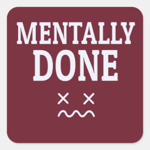 Adesivo Quadrado Mentalmente Exausto – Design de Humor de Desgaste