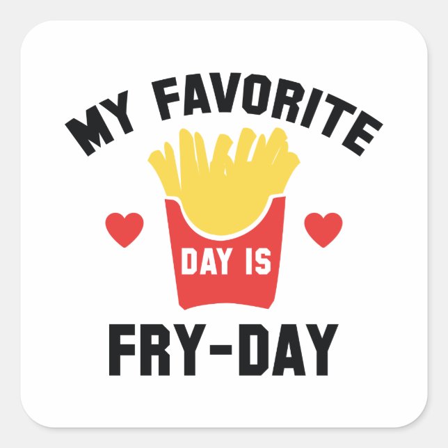 Adesivo Quadrado Meu Dia Favorito É Fry Day (Frente)
